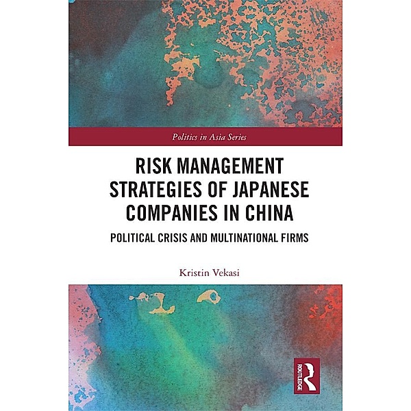 Risk Management Strategies of Japanese Companies in China, Kristin Vekasi