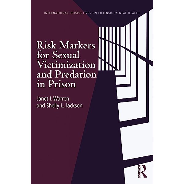 Risk Markers for Sexual Victimization and Predation in Prison, Janet I. Warren, Shelly L. Jackson