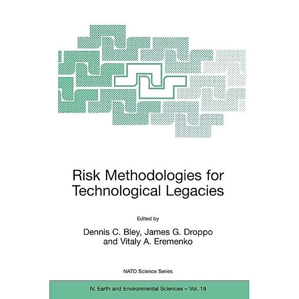 Risk Methodologies for Technological Legacies / NATO Science Series: IV: Bd.18