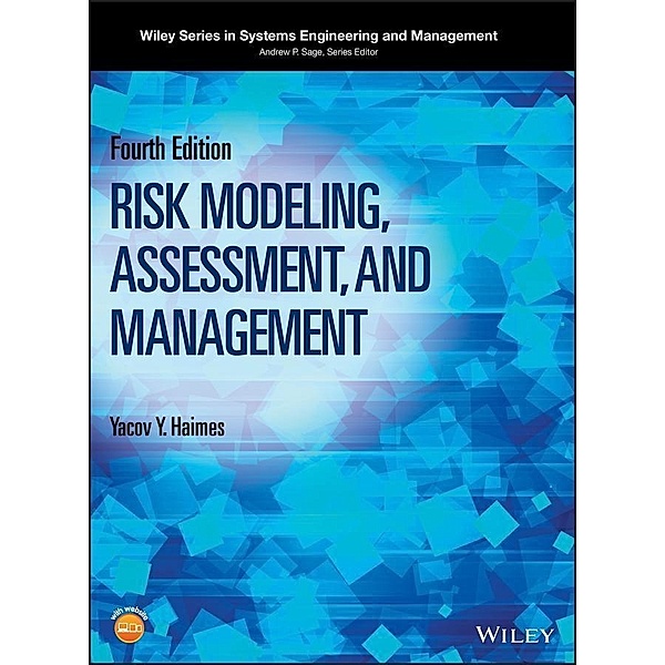 Risk Modeling, Assessment, and Management / Wiley Series in Systems Engineering and Management Bd.1