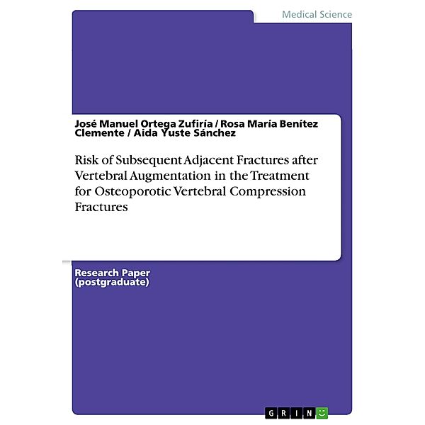 Risk of Subsequent Adjacent Fractures after Vertebral Augmentation in the Treatment for Osteoporotic Vertebral Compression Fractures, José Manuel Ortega Zufiría, Rosa María Benítez Clemente, Aida Yuste Sánchez