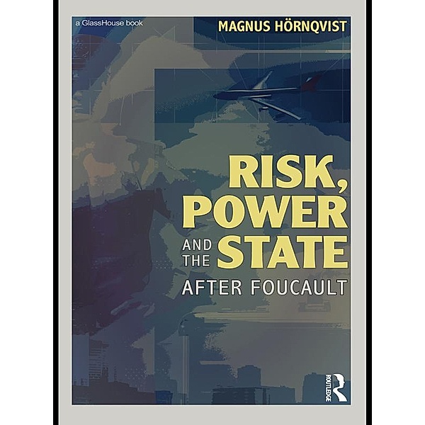 Risk, Power and the State, Magnus Hörnqvist