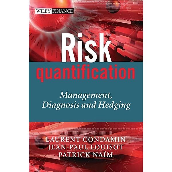 Risk Quantification / Wiley Finance Series, Laurent Condamin, Jean-Paul Louisot, Patrick Naïm
