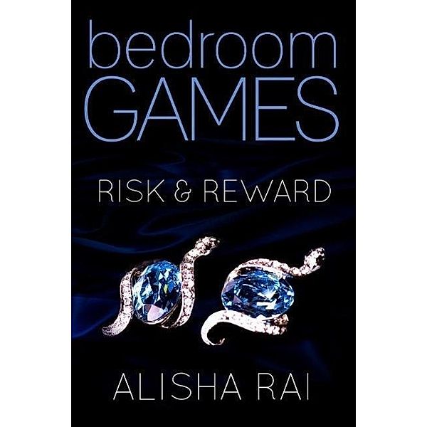 Risk & Reward (Bedroom Games, #2), Alisha Rai
