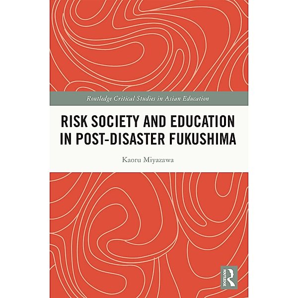 Risk Society and Education in Post-Disaster Fukushima, Kaoru Miyazawa