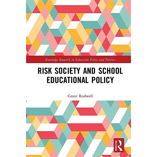 Risk Society and School Educational Policy, Grant Rodwell