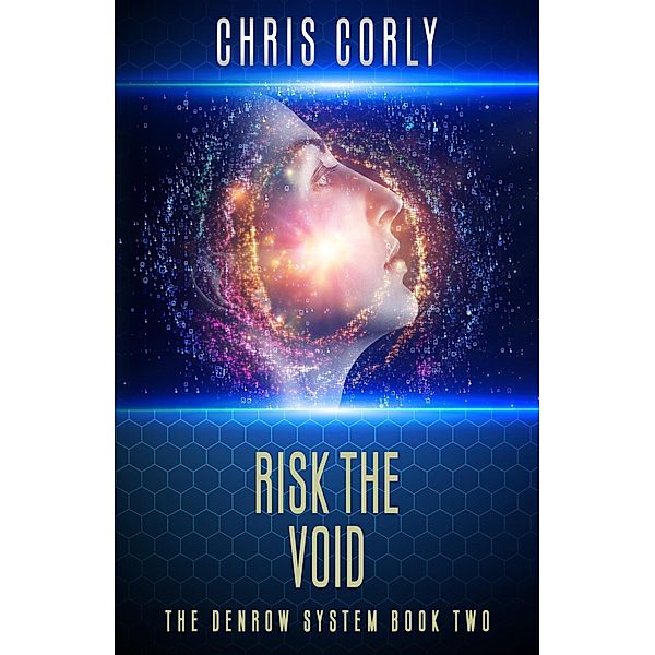 Risk the Void (The Denrow System, #2) / The Denrow System, Chris Corly