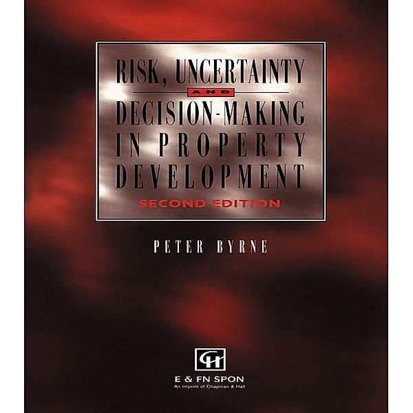 Risk, Uncertainty and Decision-Making in Property, P. Byrne