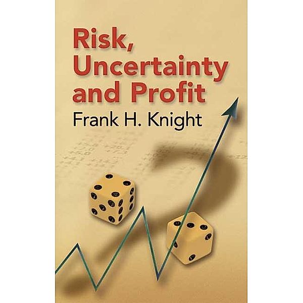 Risk, Uncertainty and Profit, Frank H. Knight