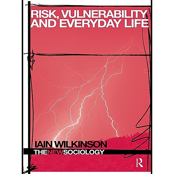 Risk, Vulnerability and Everyday Life, Iain Wilkinson