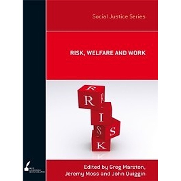 Risk, Welfare and Work, John Quiggin, Greg Marston, Jeremy Moss