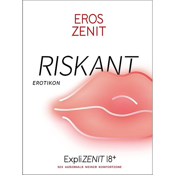 RISKANT: Sex außerhalb meiner Komfortzone // ExpliZENIT 18+, Eros Zenit