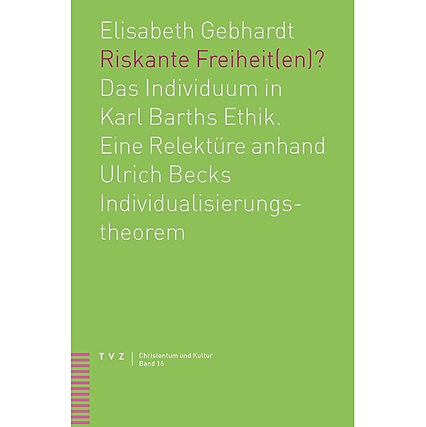 Riskante Freiheit(en)? / Christentum und Kultur Bd.16, Elisabeth Gebhardt