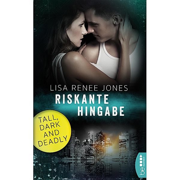 Riskante Hingabe / Tall, Dark & Deadly Bd.3, Lisa Renee Jones