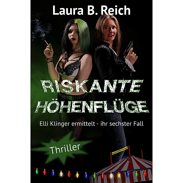 Riskante Höhenflüge / Elli Klinger ermittelt Bd.6, Laura B. Reich