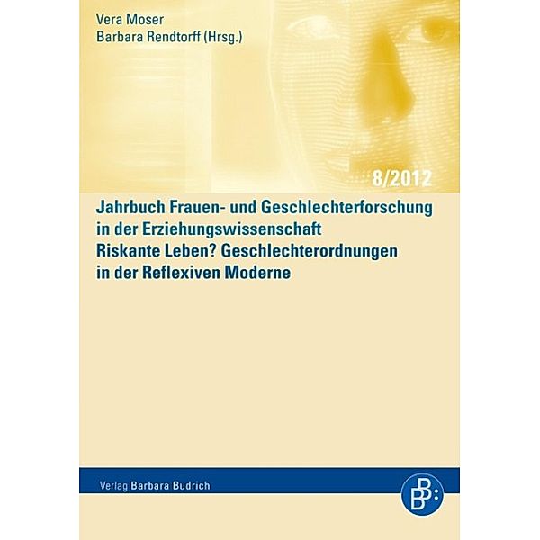 Riskante Leben? Geschlechterordnungen in der Reflexiven Moderne / Jahrbuch Frauen- und Geschlechterforschung in der Erziehungswissenschaft Bd.8