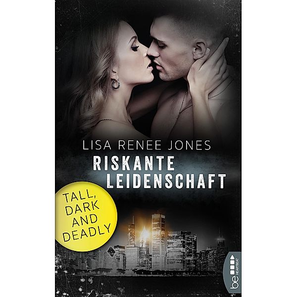 Riskante Leidenschaft / Tall, Dark & Deadly Bd.5, Lisa Renee Jones