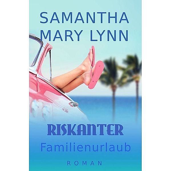 Riskanter Familienurlaub, Samantha Mary Lynn