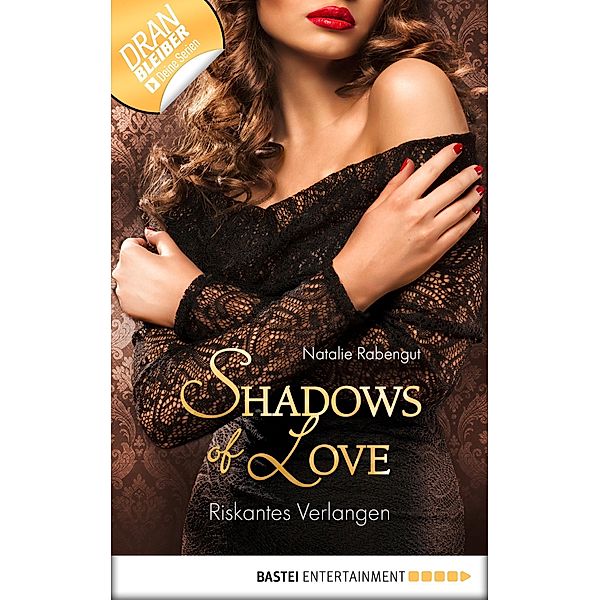 Riskantes Verlangen / Shadows of Love Bd.27, Natalie Rabengut