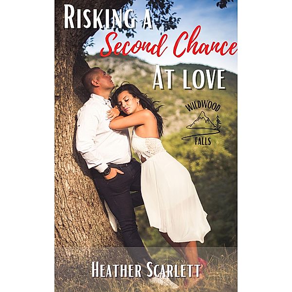 Risking a Second Chance at Love (Wildwood Falls, #7) / Wildwood Falls, Heather Scarlett