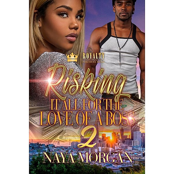 Risking It All For The Love Of A Boss 2 / Risking It All For The Love Of A Boss Bd.2, Naya Morgan