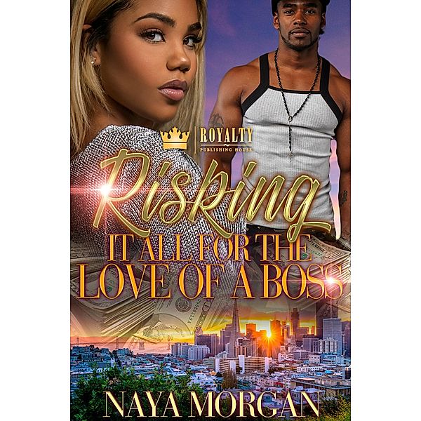 Risking It All For The Love Of A Boss / Risking It All For The Love Of A Boss Bd.1, Naya Morgan