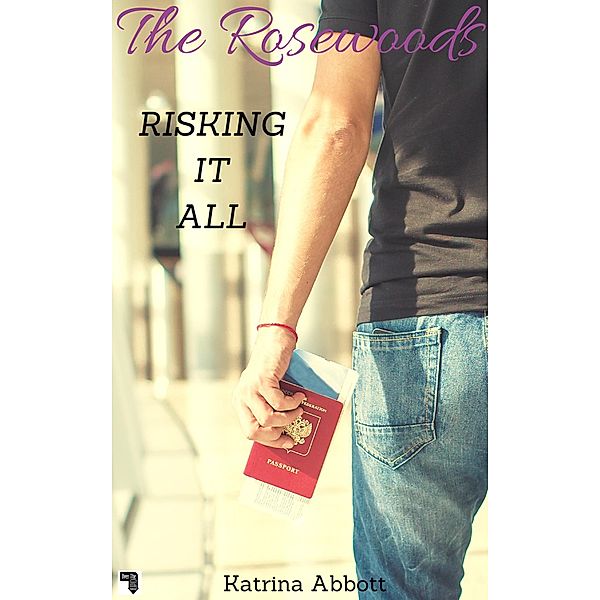 Risking it All (The Rosewoods - Bonus Content, #2) / The Rosewoods - Bonus Content, Katrina Abbott