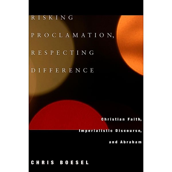 Risking Proclamation, Respecting Difference, Chris Boesel