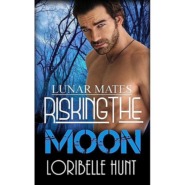 Risking The Moon (Lunar Mates, #9) / Lunar Mates, Loribelle Hunt