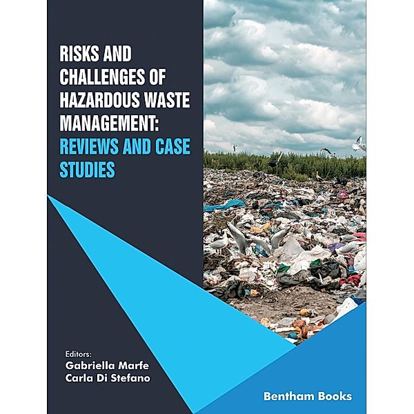 Risks and Challenges of Hazardous Waste Management: Reviews and Case Studies, Gabriella Marfe, Carla Di Stefano