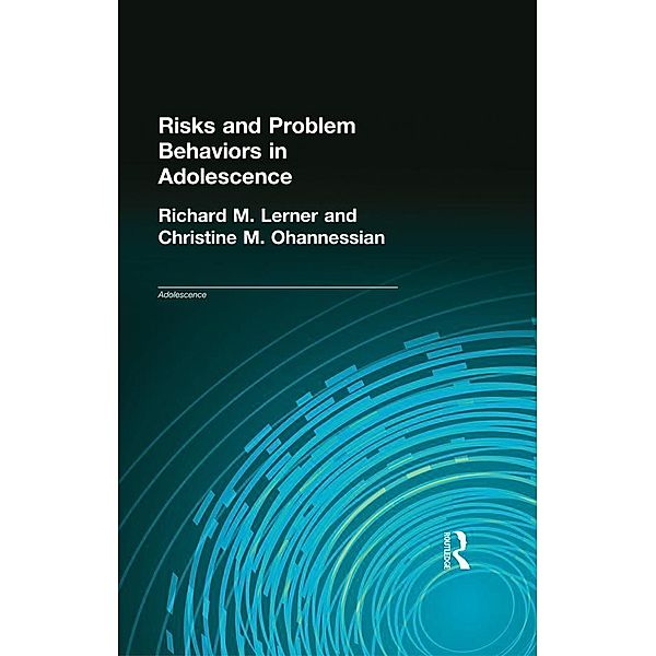 Risks and Problem Behaviors in Adolescence, Richard M. Lerner, Christine M. Ohannessian