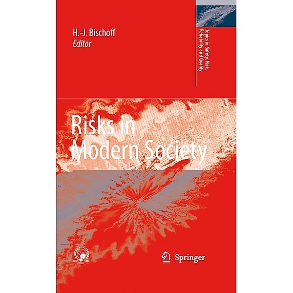 Risks in Modern Society / Topics in Safety, Risk, Reliability and Quality Bd.13