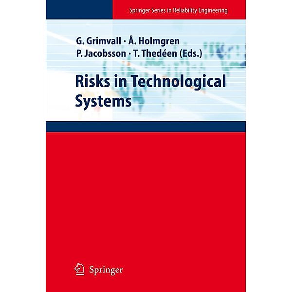 Risks in Technological Systems / Springer Series in Reliability Engineering, Göran Grimvall, Torbjörn Thedéen, Per Jacobsson, Åke Holmgren