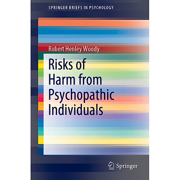 Risks of Harm from Psychopathic Individuals, Robert Henley Woody