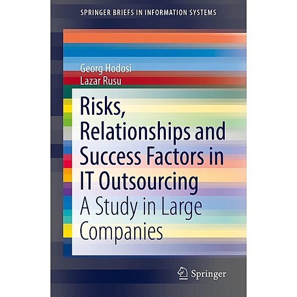 Risks, Relationships and Success Factors in IT Outsourcing / SpringerBriefs in Information Systems, Georg Hodosi, Lazar Rusu