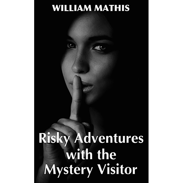 Risky Adventures with the Mystery Visitor, William Mathis