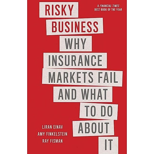 Risky Business, Liran Einav, Amy Finkelstein, Ray Fisman