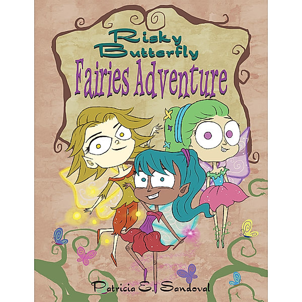 Risky Butterfly Fairies Adventure, Patricia E. Sandoval