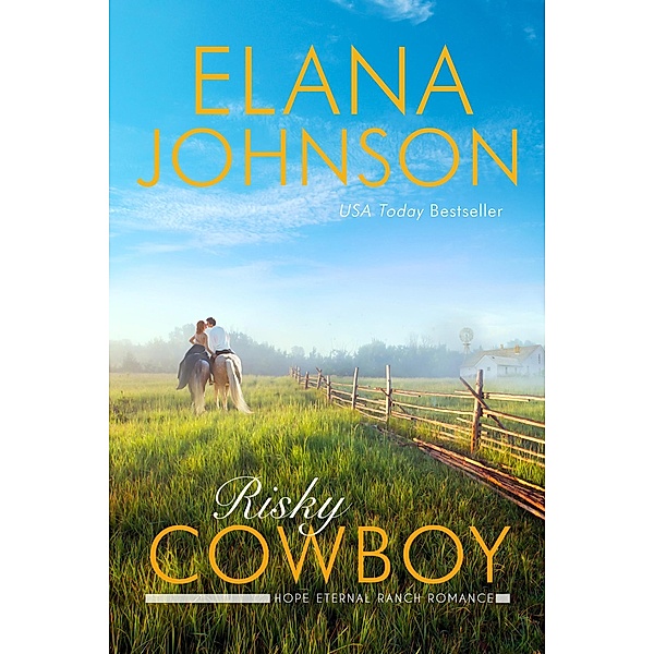Risky Cowboy (Hope Eternal Ranch Romance, #6) / Hope Eternal Ranch Romance, Elana Johnson