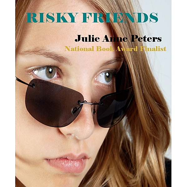 Risky Friends, Julie Anne Peters