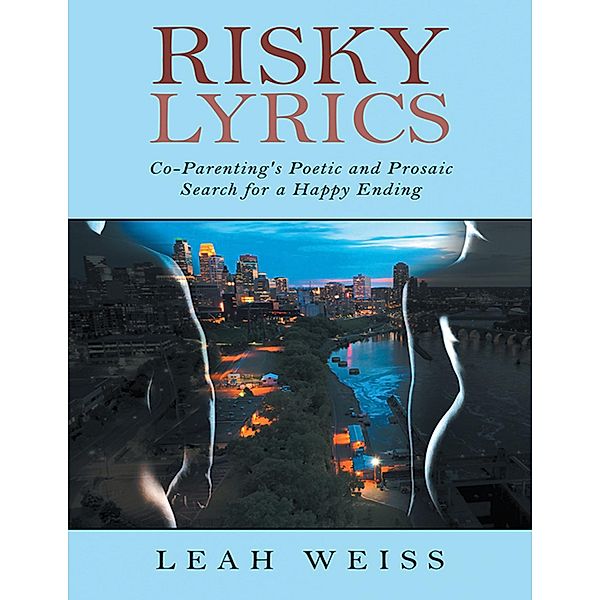 Risky Lyrics: Co-Parenting's Poetic and Prosaic Search for a Happy Ending, Leah Weiss