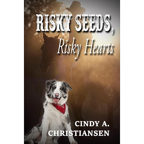 Risky Seeds, Risky Hearts, Cindy A Christiansen