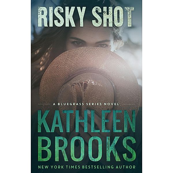 Risky Shot (Bluegrass Series, #2) / Bluegrass Series, Kathleen Brooks