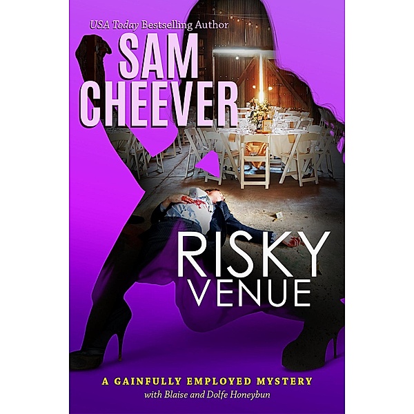 Risky Venue (GAINFULLY EMPLOYED MYSTERY, #5), Sam Cheever