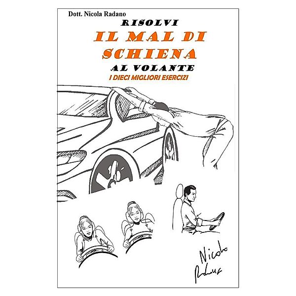 Risolvi il mal di schiena al volante. I dieci migliori esercizi., Nicola Radano