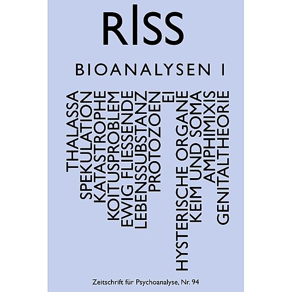 RISS - Zeitschrift für Psychoanalyse, Jens Asthoff, Peter Berz, Marcus Coelen, Elke Erb, Judith Kasper, Theresa Mayer, Pazzini Karl-Josef, Porath Erik, Simon Scharf, Mai Wegener, Peter Widmer, Jenny Willner