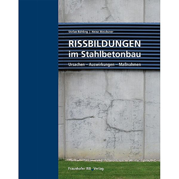 Rissbildungen im Stahlbetonbau., Stefan Röhling, Heinz Meichsner
