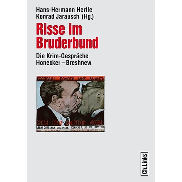 Risse im Bruderbund / Ch. Links Verlag, Hans-Hermann Hertle, Konrad H. Jarausch