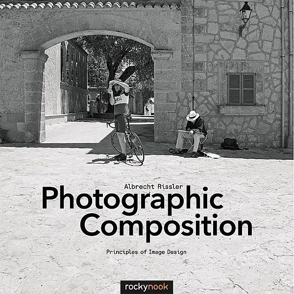 Rissler, A: Photographic Composition, Albrecht Rissler