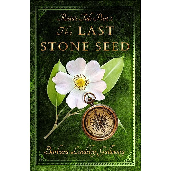 Rista's Tale Part 2: The Last Stone Seed / Barbara Lindsley Galloway, Barbara Lindsley Galloway